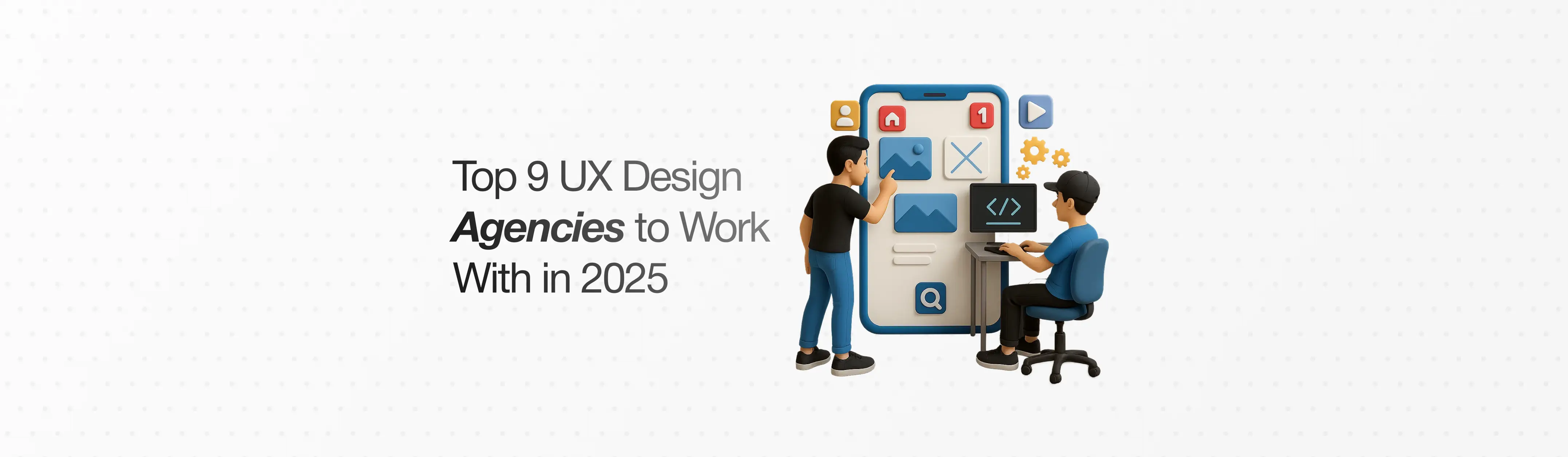 Top 9 UX Design Agencies to Work With in October 2025
