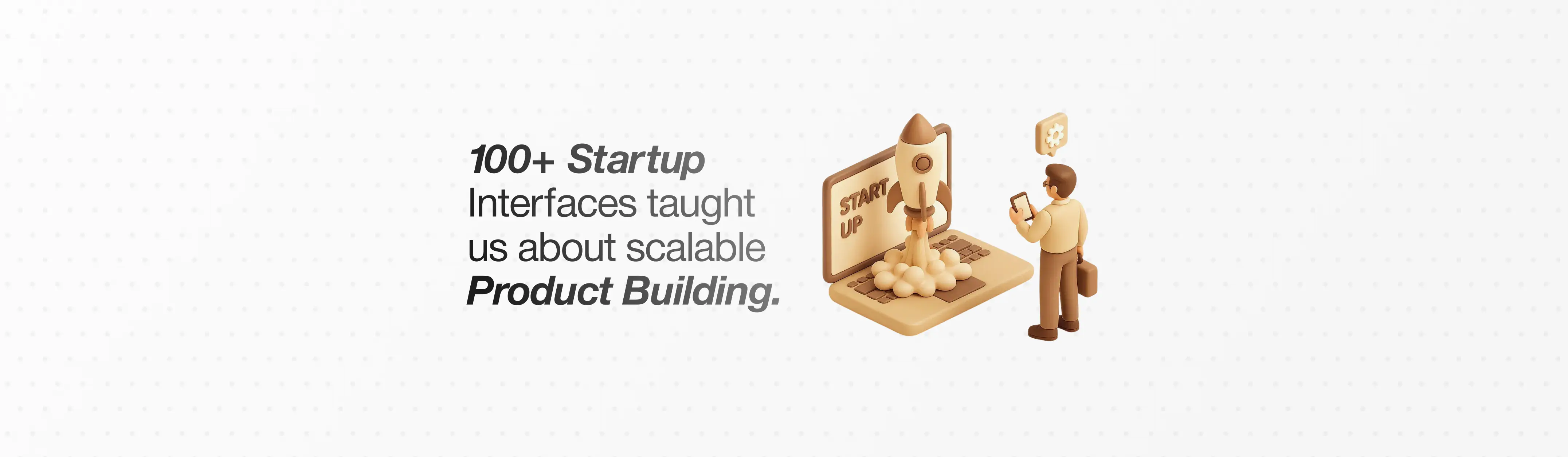 What 100+ Startup Interfaces Taught Us About Building Products That Scale
