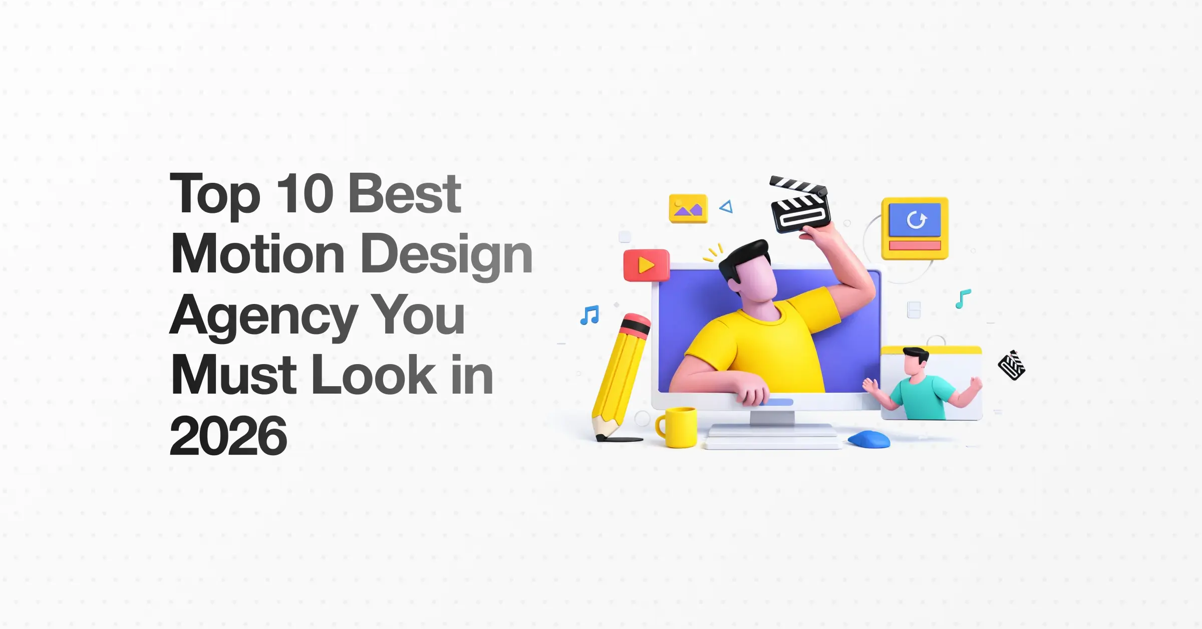 Top 10 Best Motion Design Agency You Must Look in 2026