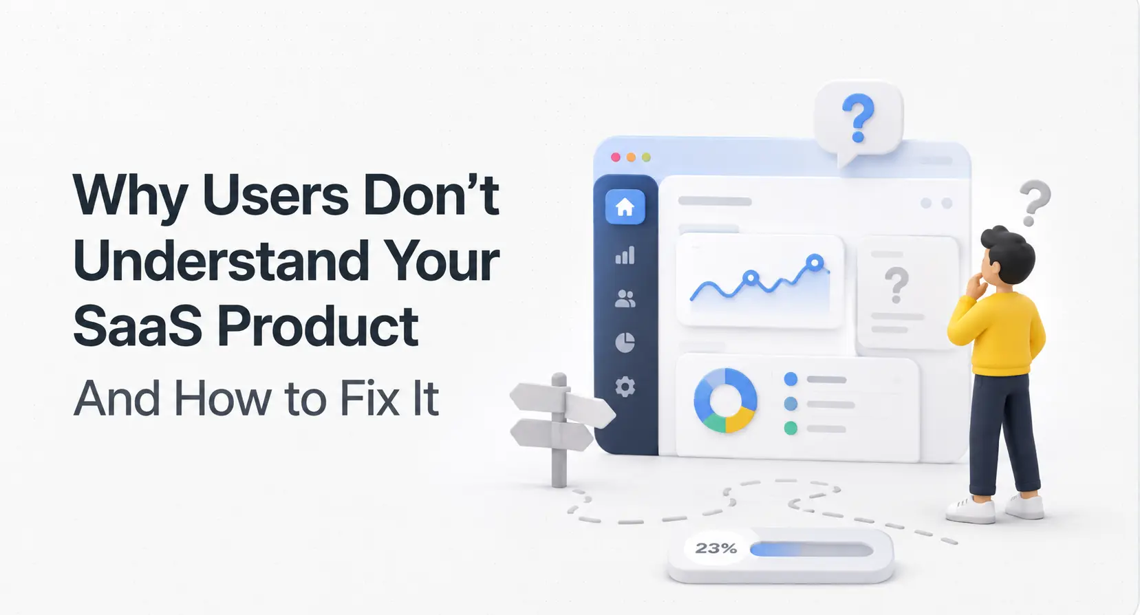 Why Users Don’t Understand Your SaaS Product and How to Fix It