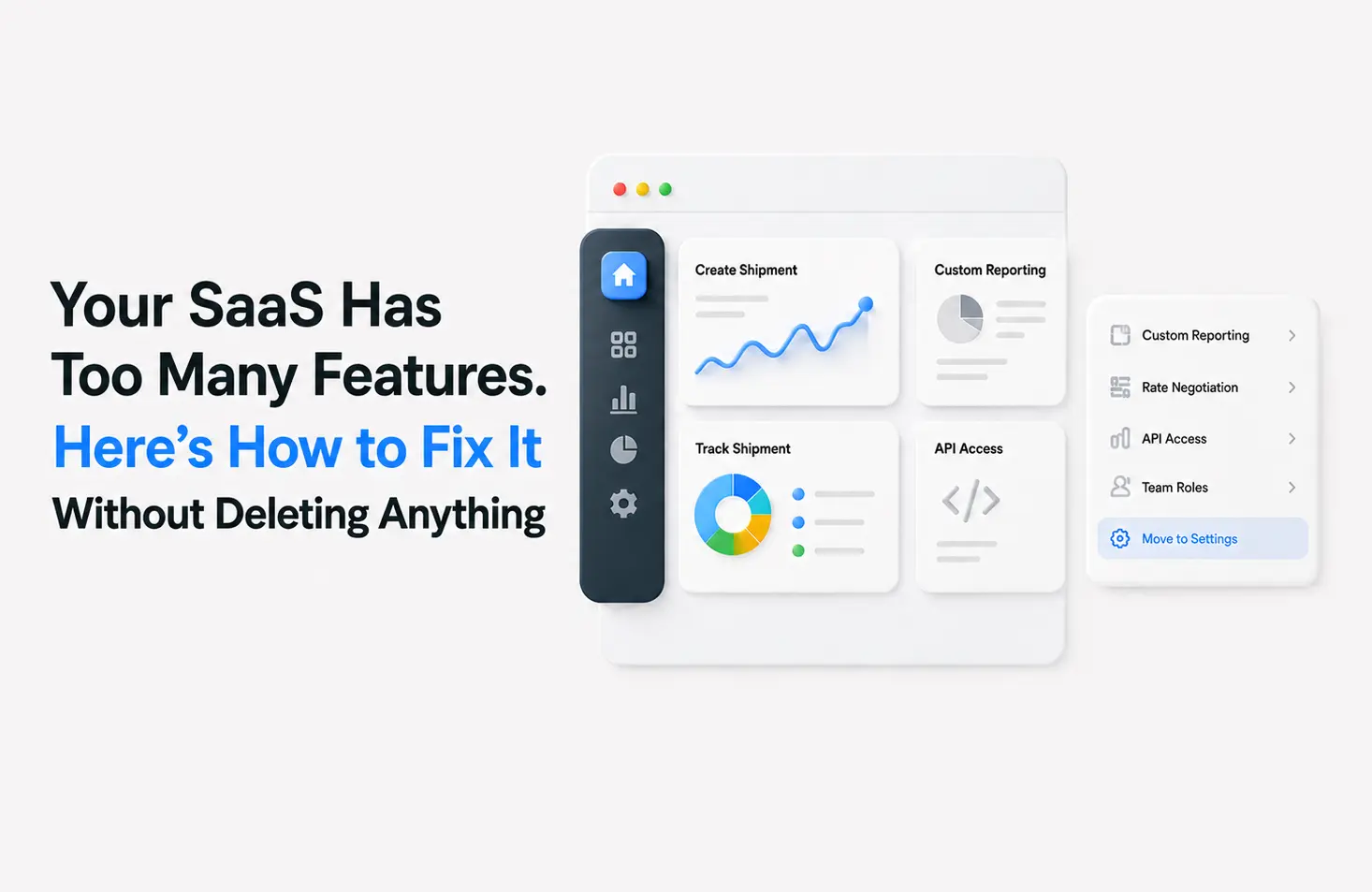Your SaaS Has Too Many Features. Here's How to Fix It Without Deleting Anything