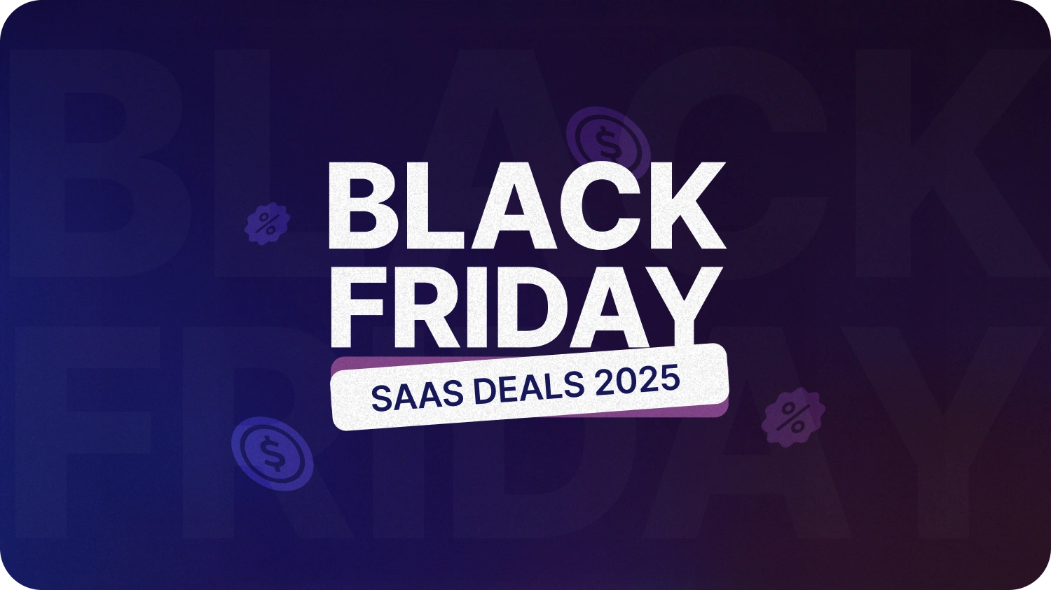 Black Friday 2025: 20+ Must-Have SaaS Deals Under One Roof