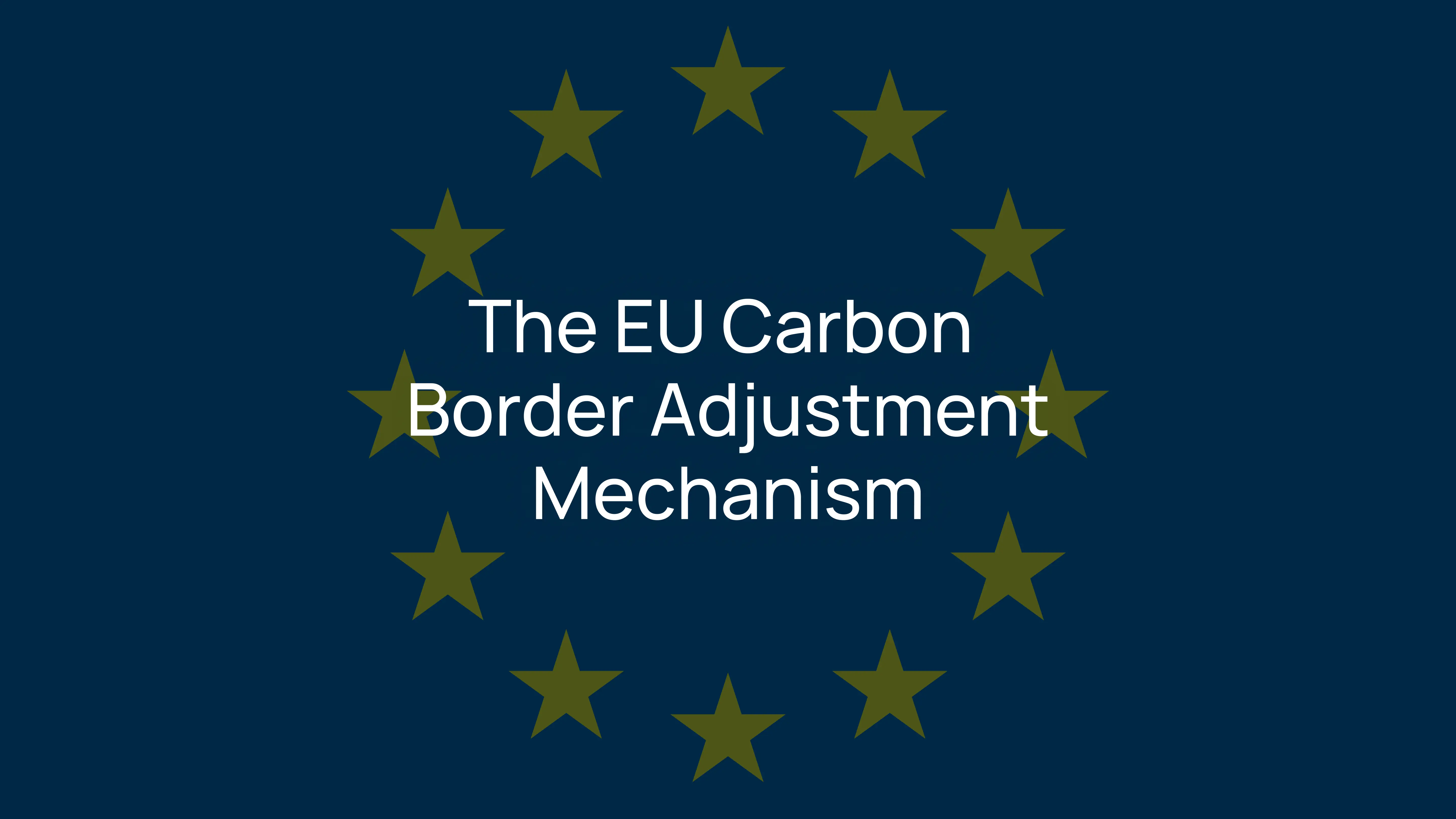 CBAM Explained: The EU Carbon Border Adjustment Mechanism