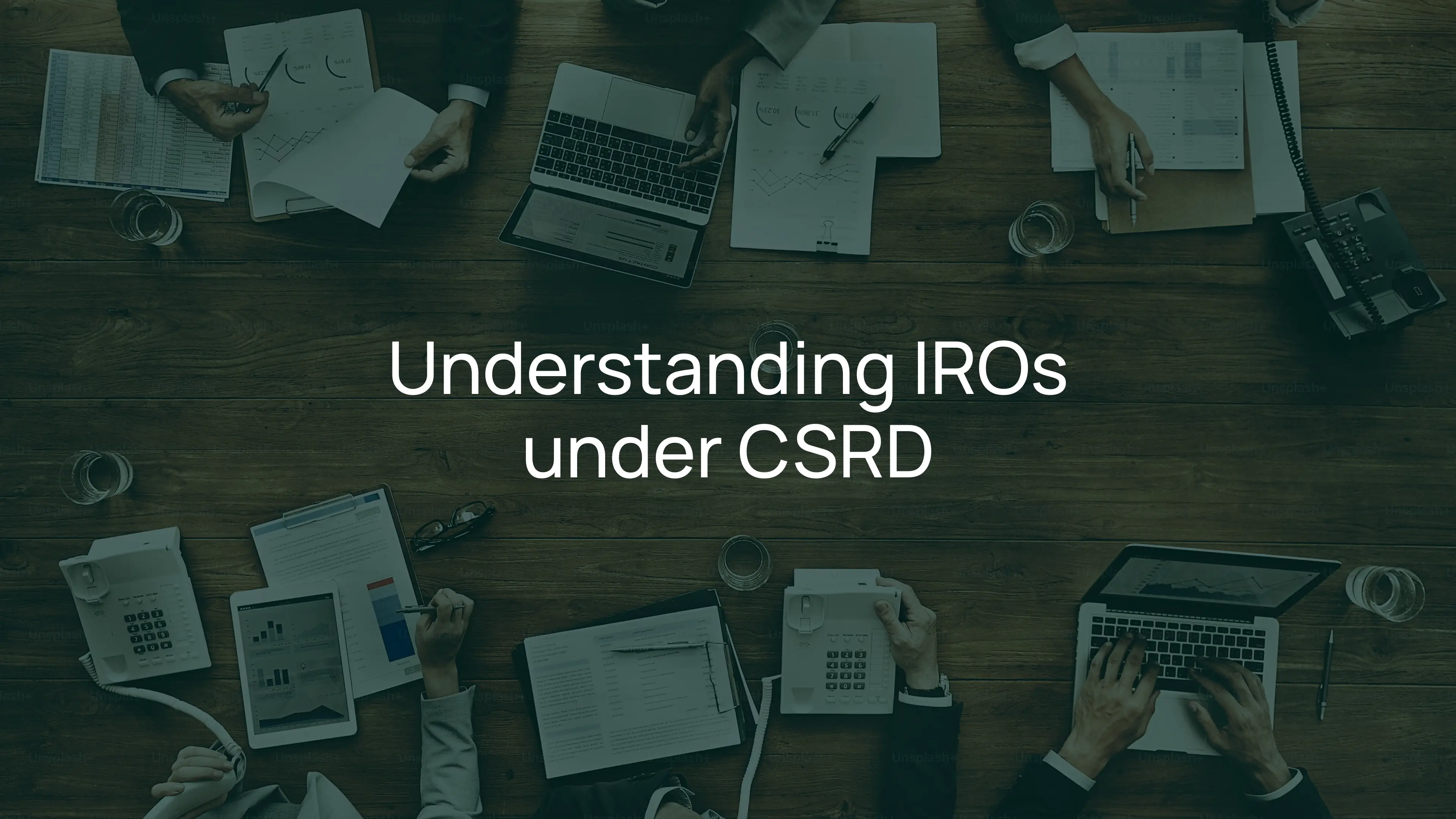 What are IROs? Understanding Impacts, Risks & Opportunities Under CSRD