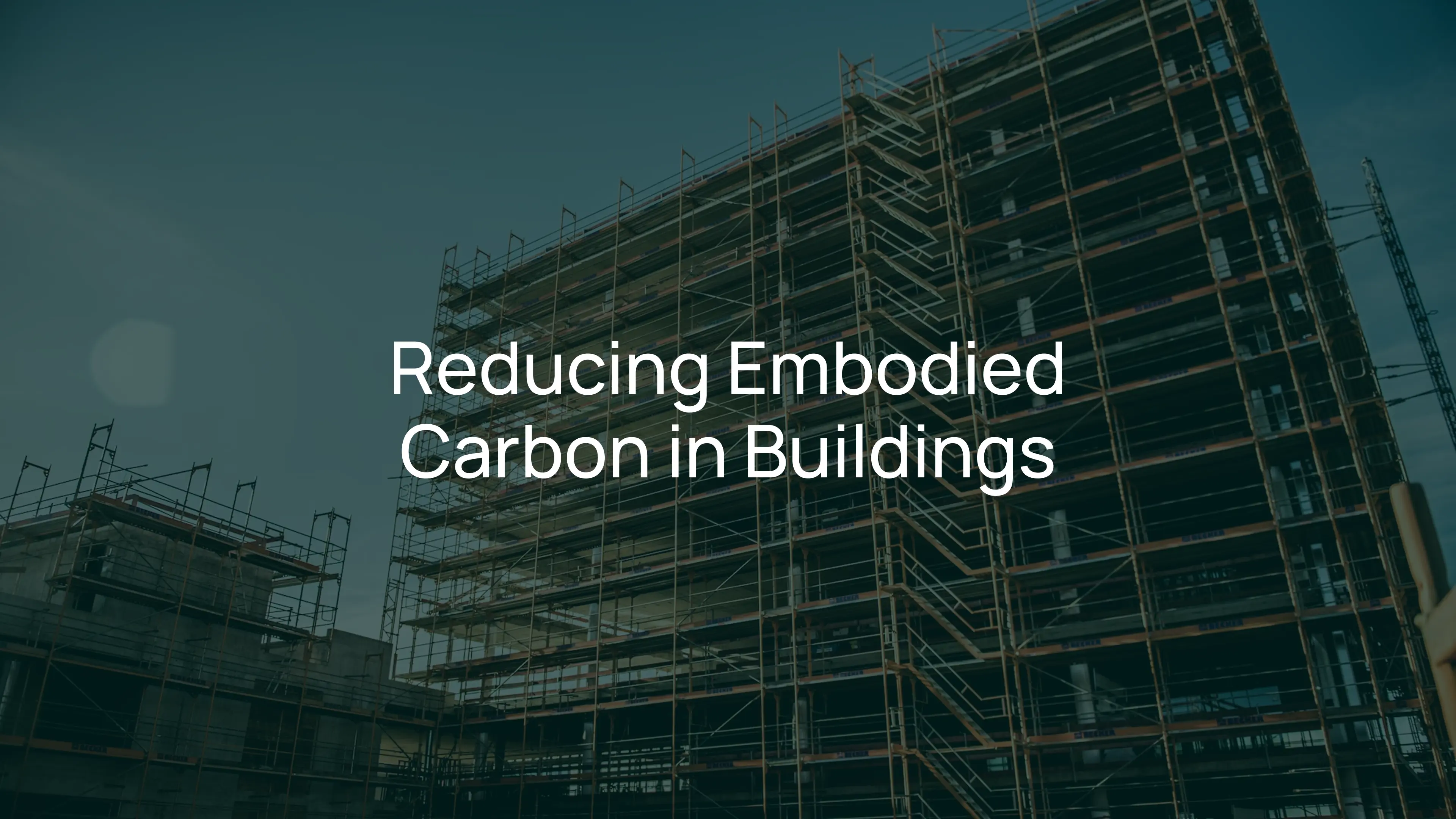 How to Reduce Embodied Carbon in Buildings: A Practical Guide For The Built Environment