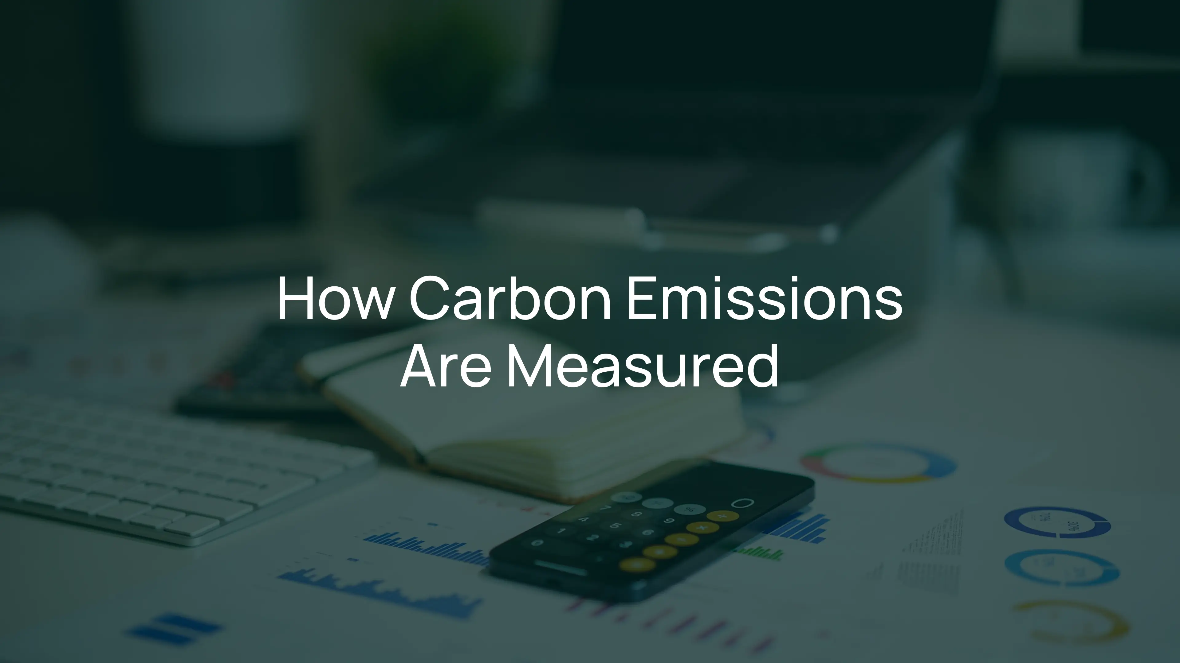 How Carbon Emissions Are Actually Measured