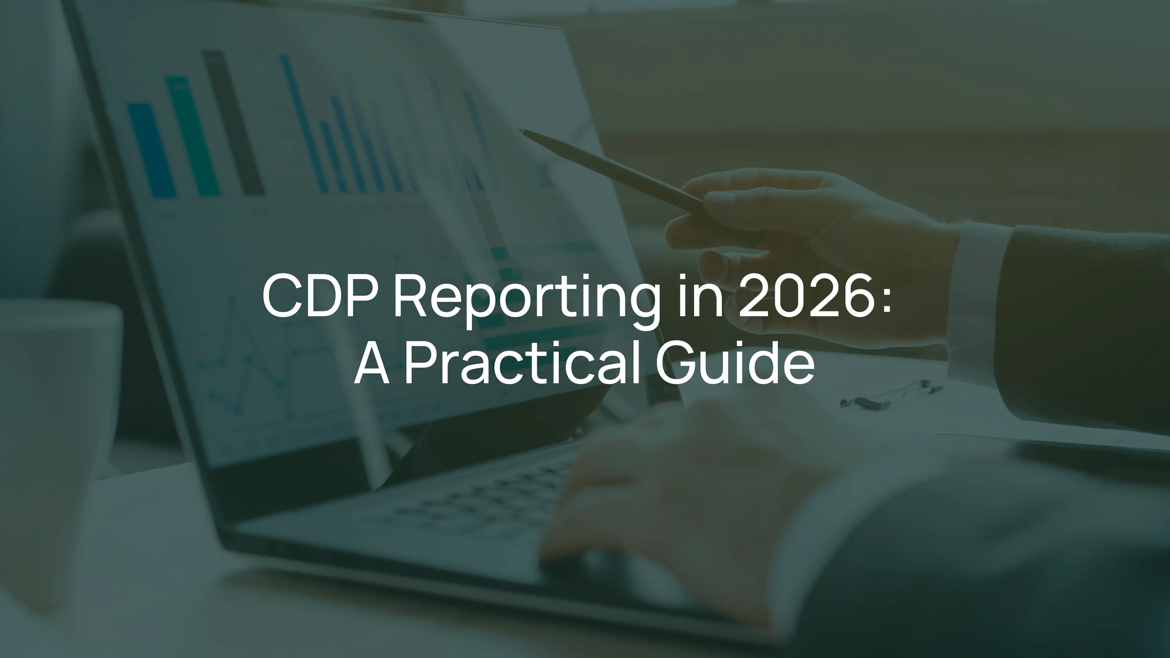 CDP Reporting in 2026: A Practical Guide to Disclosure and Scoring