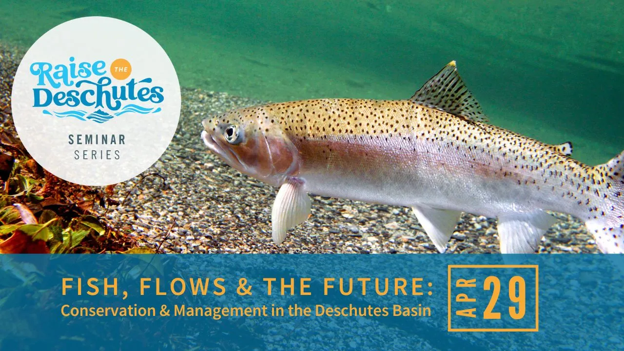 WATCH | Fish, Flows, and the Future: Conservation and Management in the Deschutes Basin