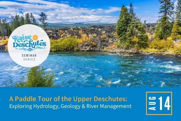 A Paddle Tour of the Upper Deschutes: Exploring Hydrology, Geology, and River Management