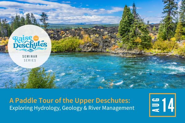 A Paddle Tour of the Upper Deschutes: Exploring Hydrology, Geology, and River Management