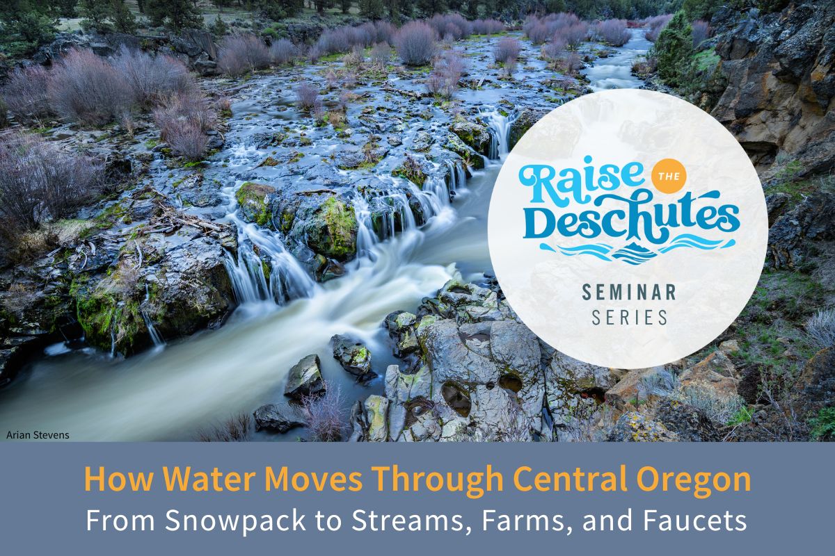 How Water Moves Through Central Oregon: From Snowpack to Streams, Farms, and Faucets