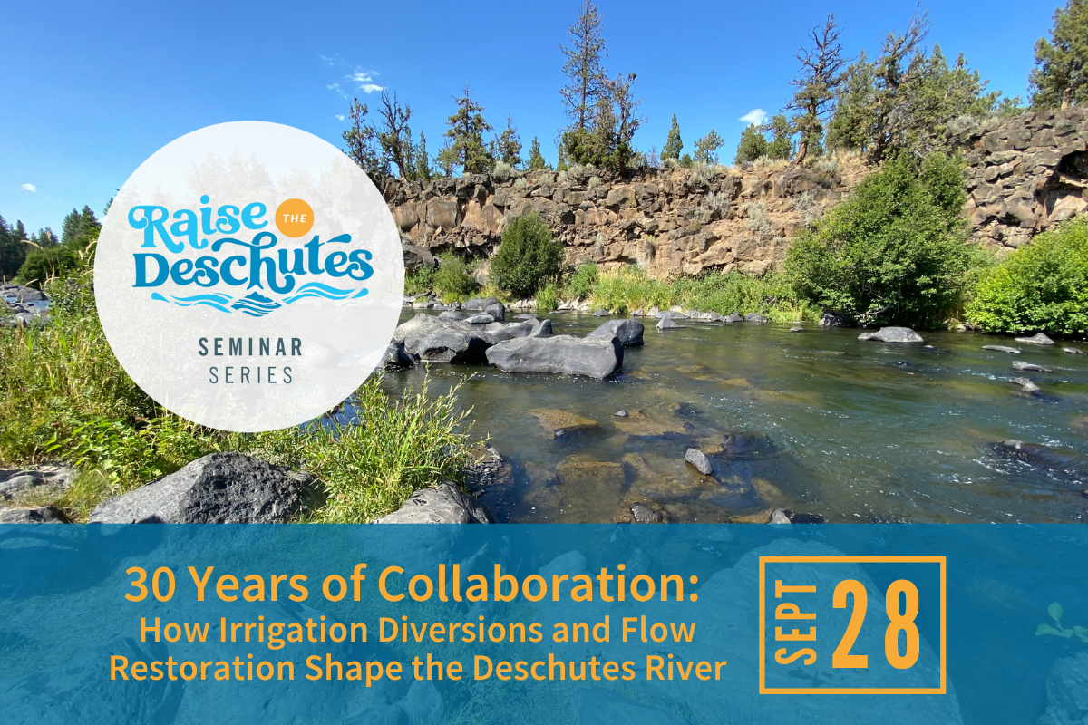 30 Years of Collaboration: How Irrigation Diversions and Flow Restoration Shape the Deschutes River