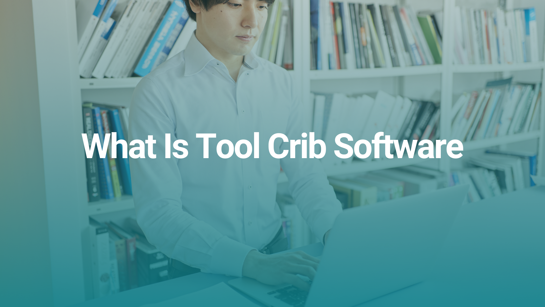 What Is Tool Crib Software