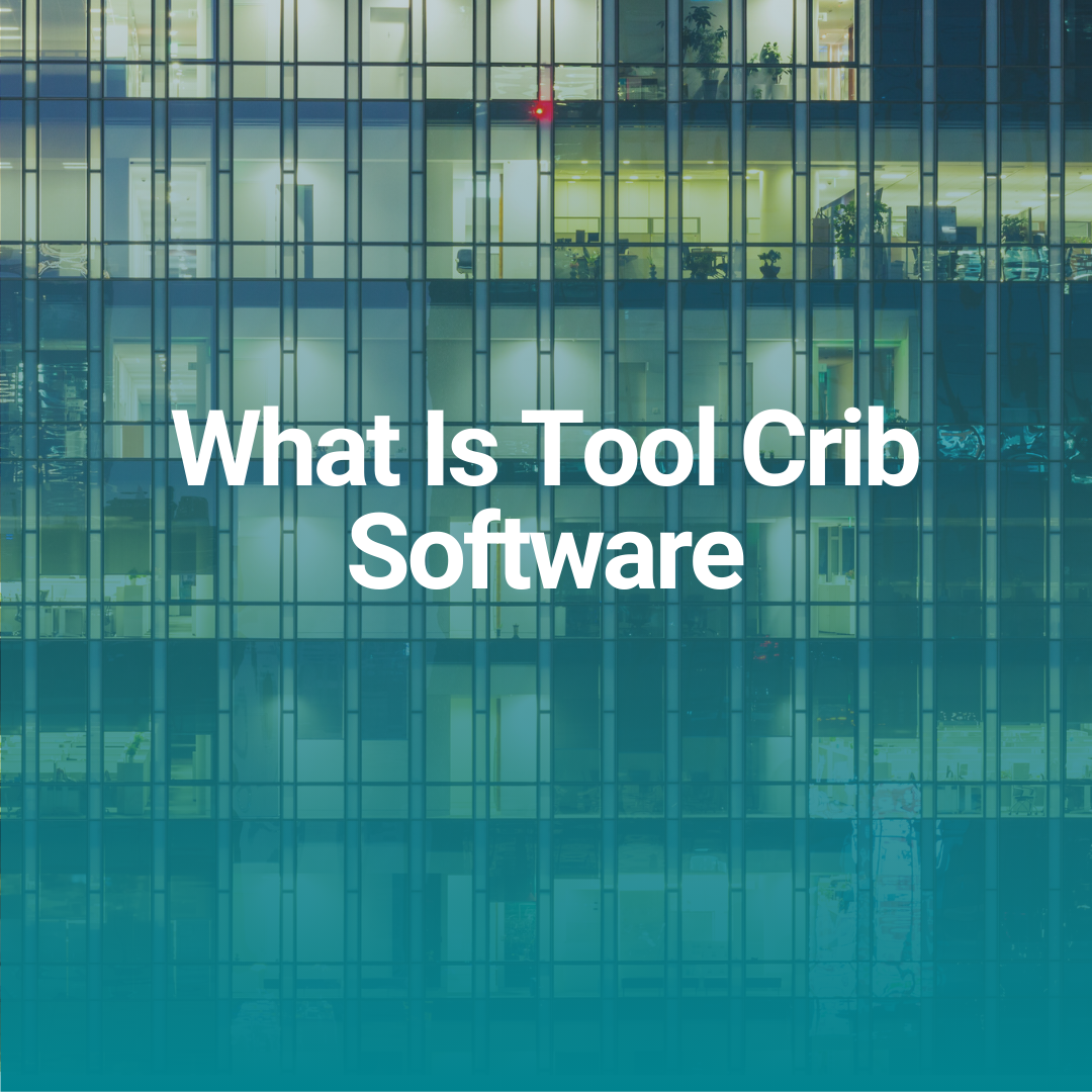 What Is Tool Crib Software