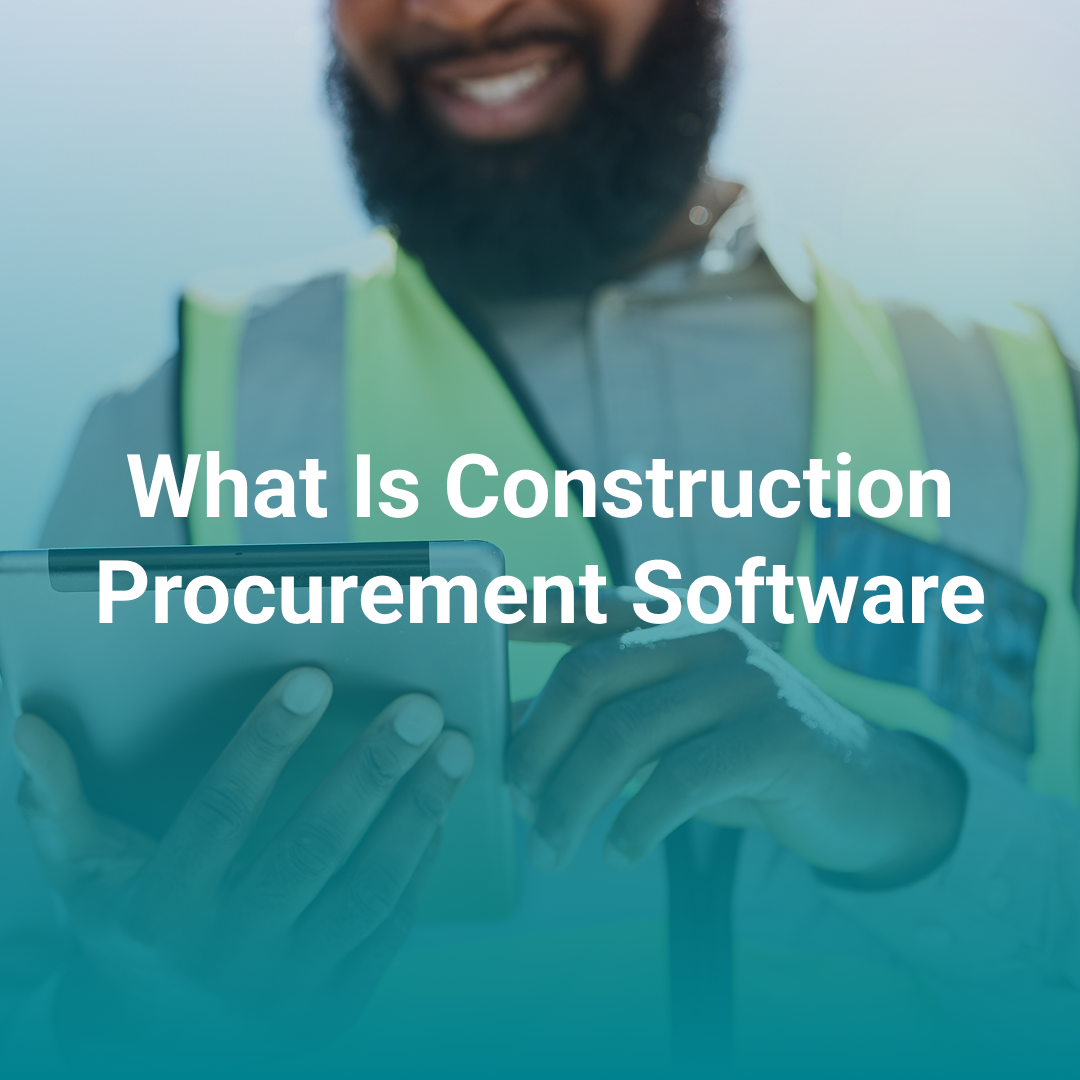 What Is Construction Procurement Software