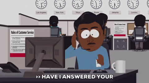 SouthPark GIF of a customer service rep asking if they answered the customer's questions satisfactorily 