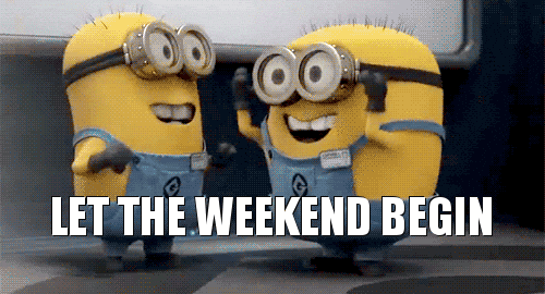 funny minions GIF saying 'let the weekend begin' 