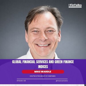 Mike Wardle — The FinTalks Episode 128: Global Financial Services and Green Finance Indices