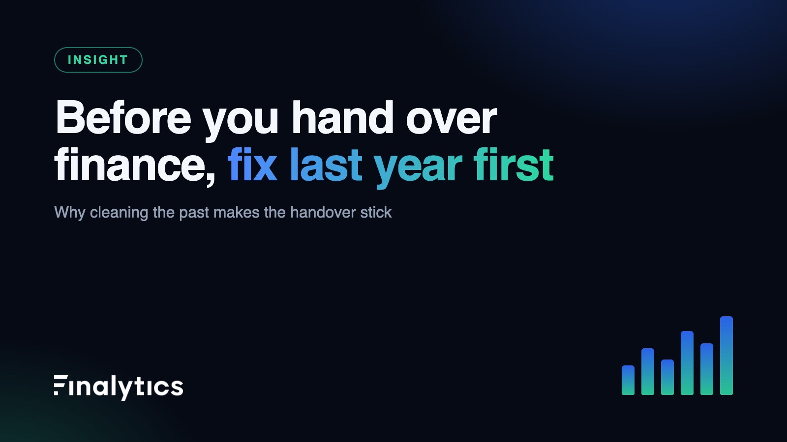 Before you hand over finance, fix last year first