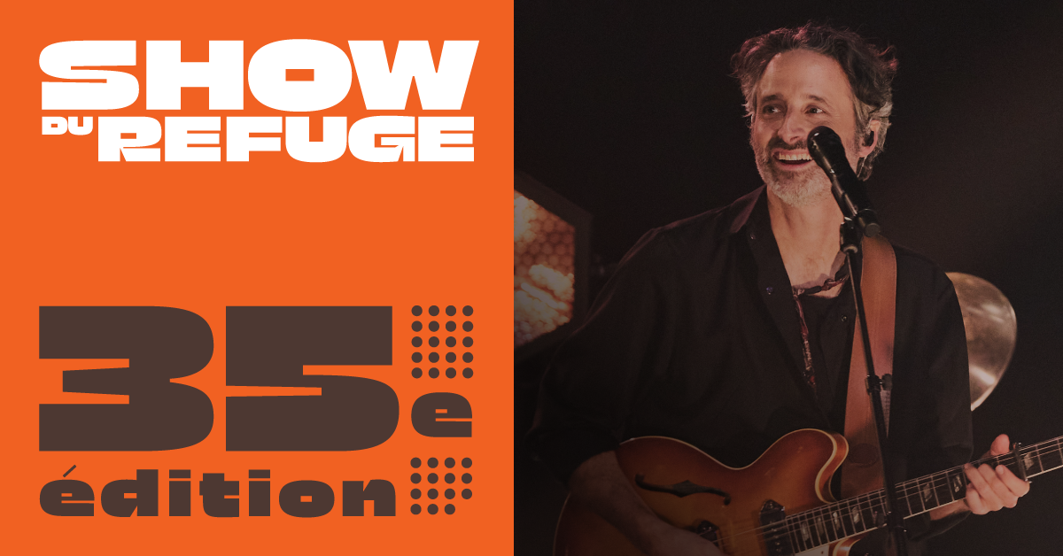 Show du Refuge 35e édition : le 12 novembre à l'Olympia de Montréal, sois là !