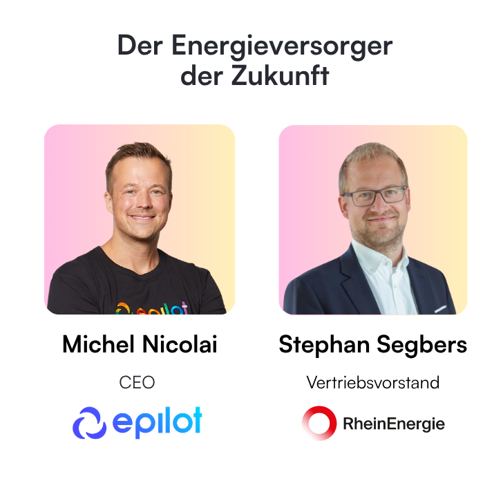 Zitatkarte: Michel Nicolai (epilot) und Stephan Segbers (RheinEnergie) über den Energieversorger der Zukunft.