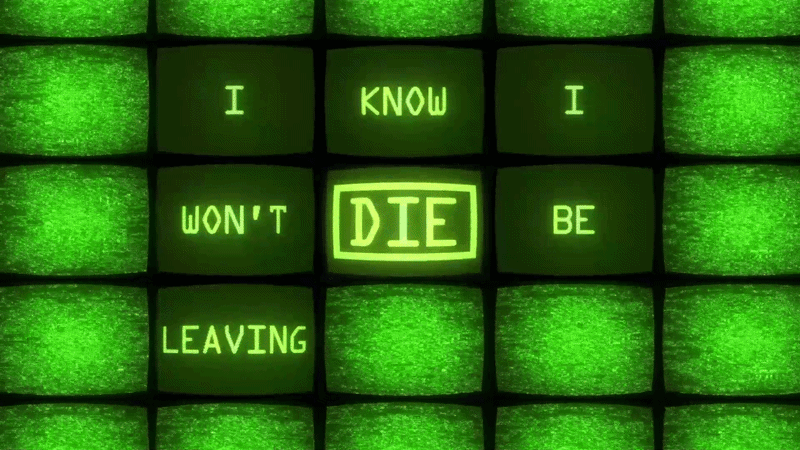 Green glowing text on screens reads: I know I won't be leaving here with YOU.