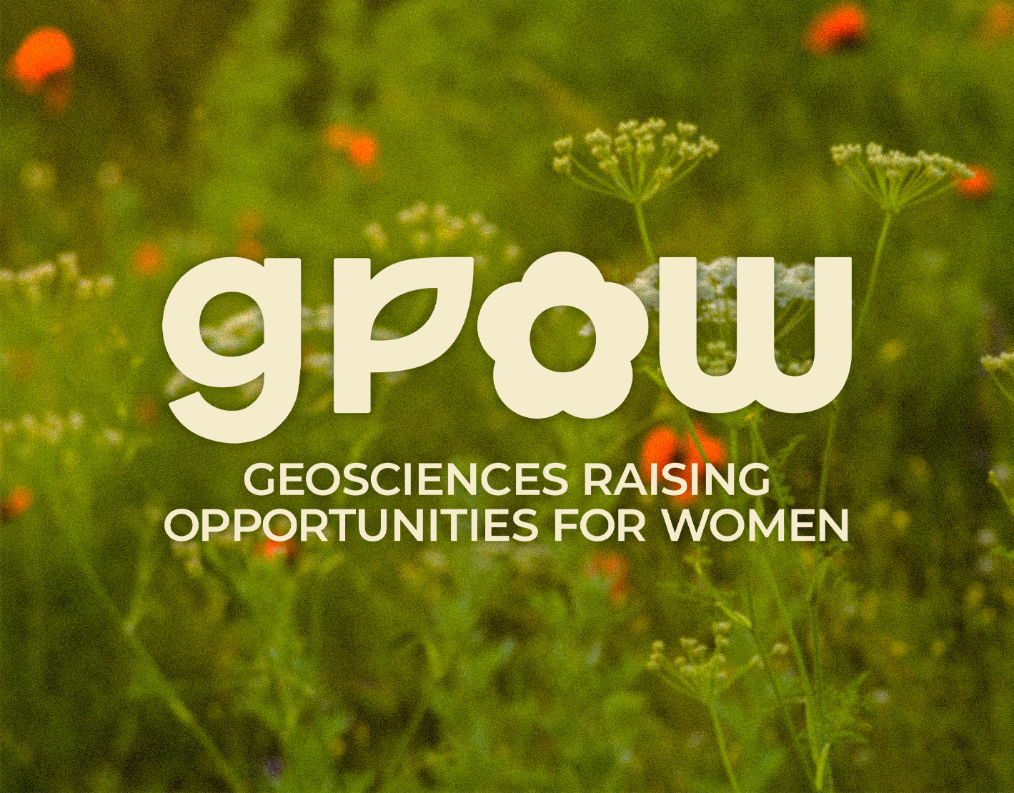 White text that reads "Grow Geosciences Raising Opportunities For Women" over a field of wildflowers