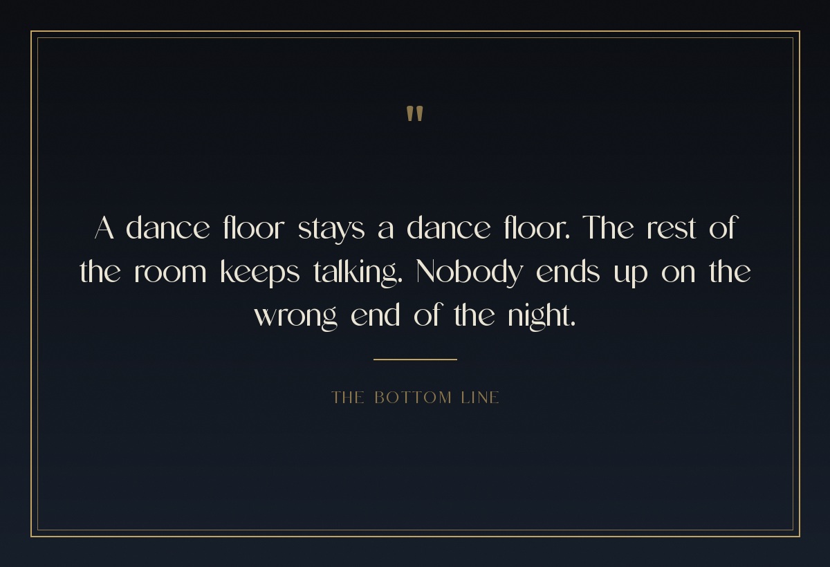 Visual text card reading: a dance floor stays a dance floor, nobody ends up on the wrong end of the night.