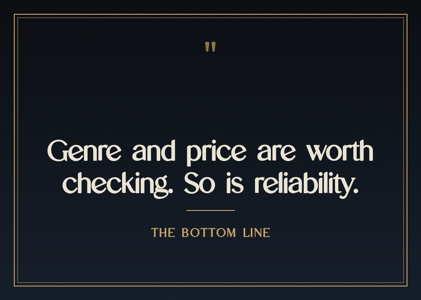 Visual text card reading: Genre and price are worth checking. So is reliability. The Bottom Line.