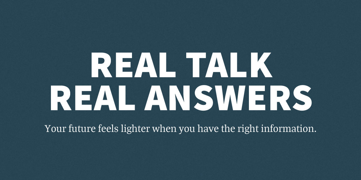 Real Talk. Real Answers