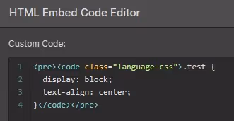 Image of Webflow's code block. Shows:Custom Code:1. <pre><code class="langauge-css">.test {2. display: block;3. text-align: centre;4. }</code<>/pre>