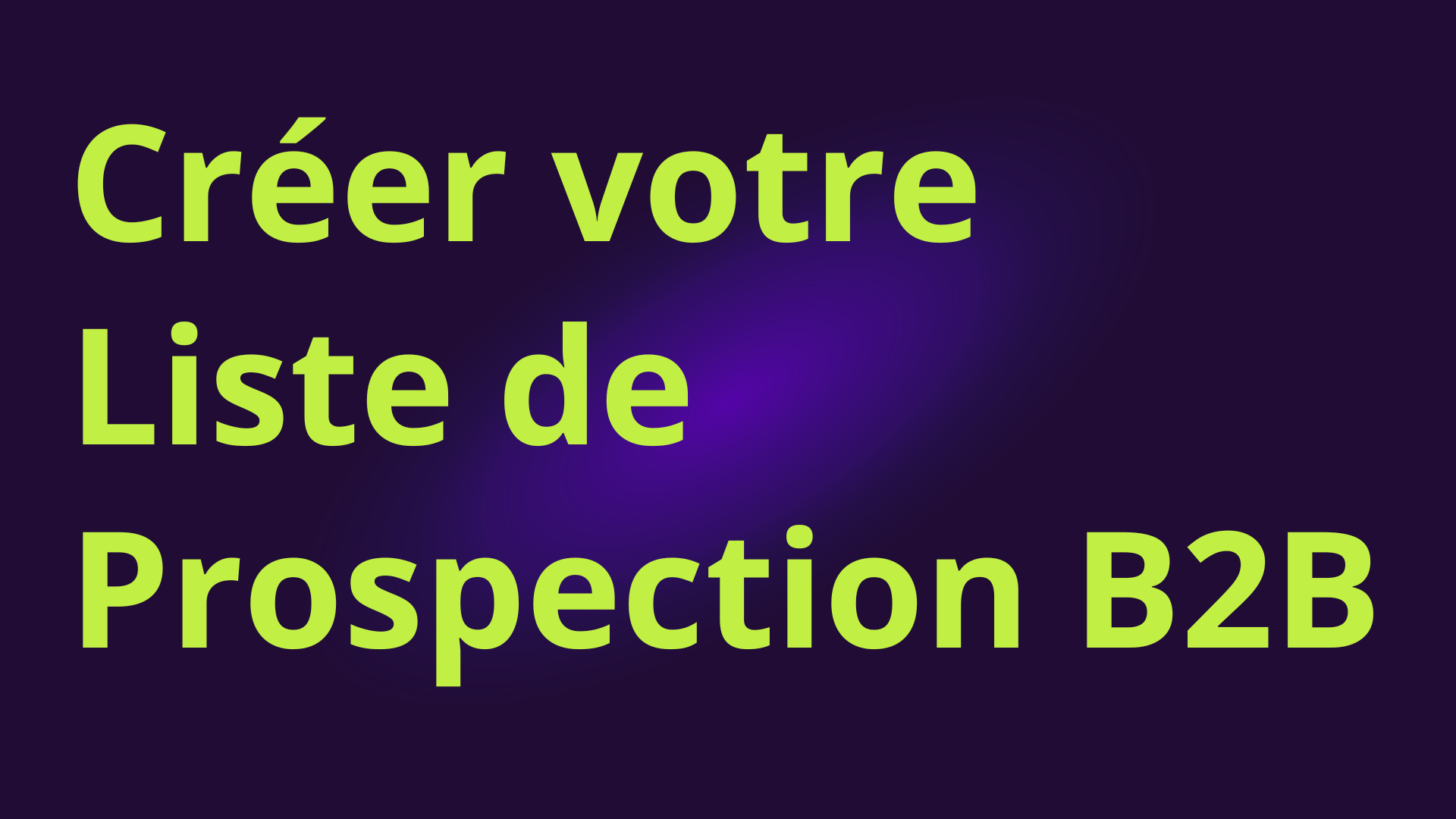 Créer votre Liste de Prospection B2B
