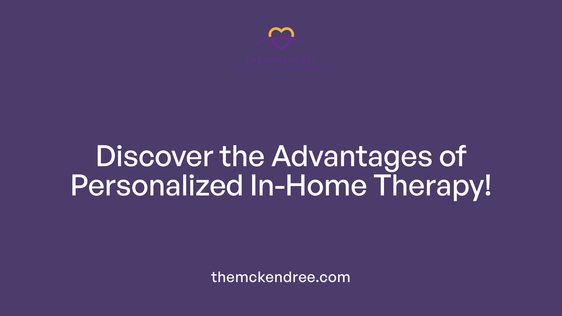 Discover the Advantages of Personalized In-Home Therapy!