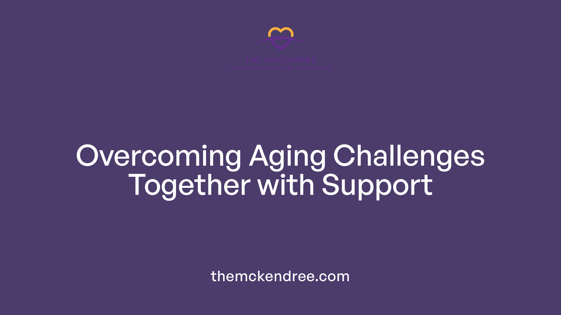 Overcoming Aging Challenges Together with Support