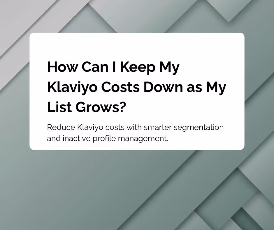 How Can I Keep My Klaviyo Costs Down as My List Grows?