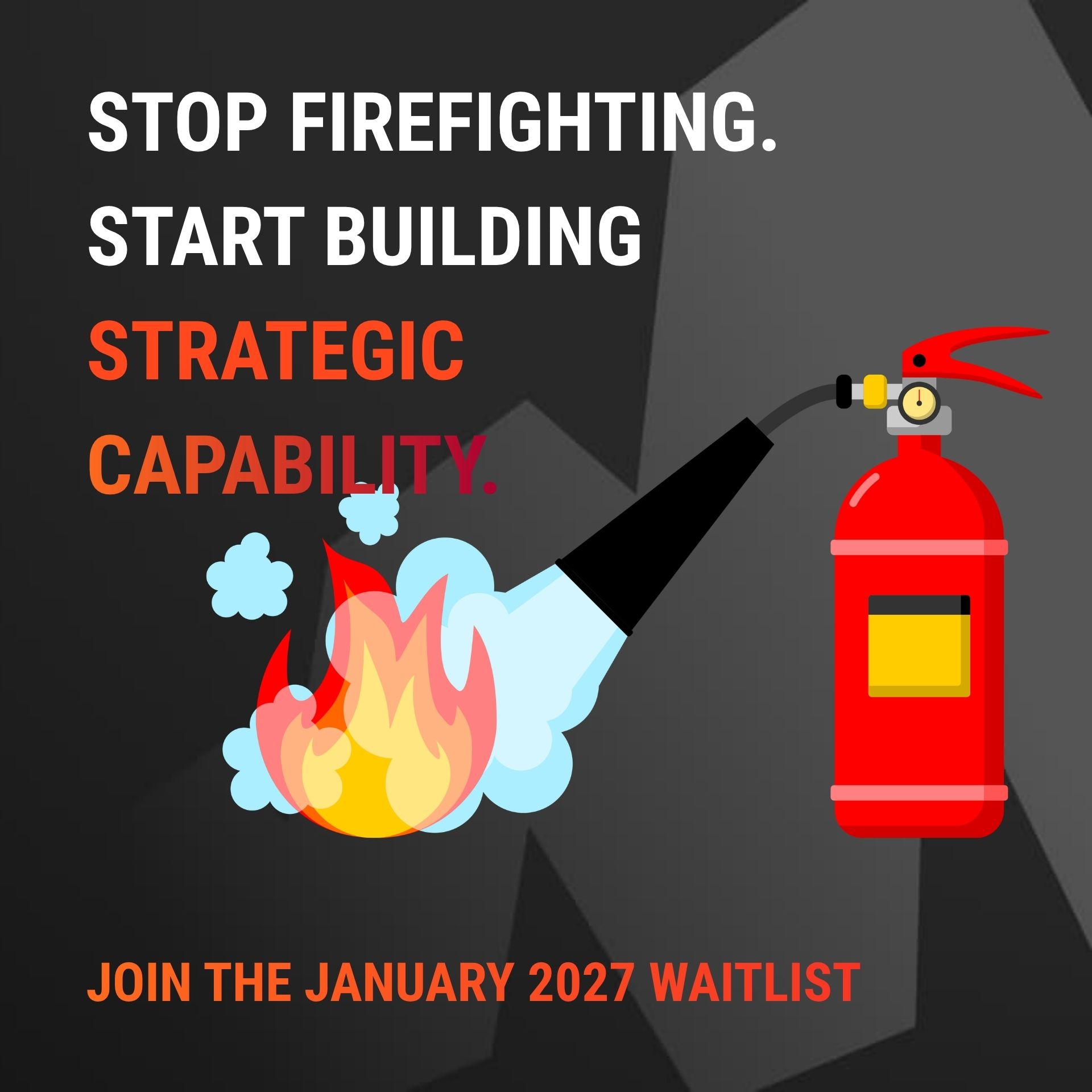 Strategic Capability Accelerator. Stop firefighting; start building strategic capability. Join the January 2027 waitlist