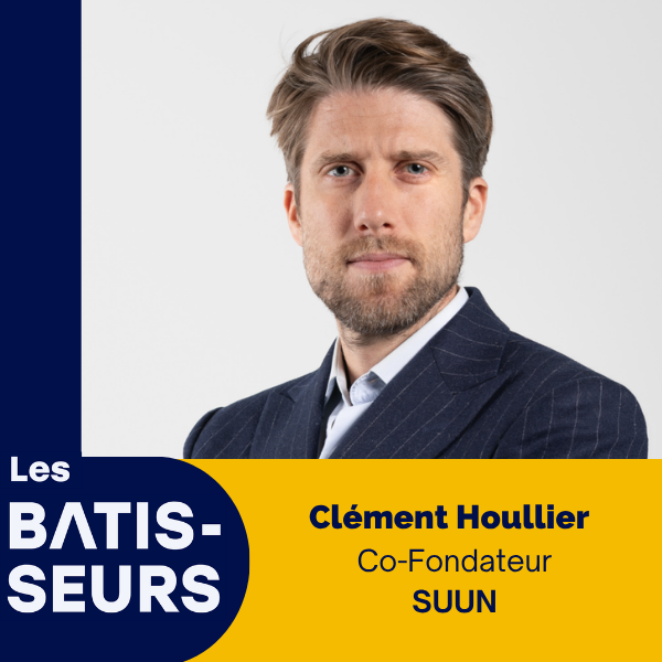 Clément Houllier AUUM SUUN Les Bâtisseurs le Podcast