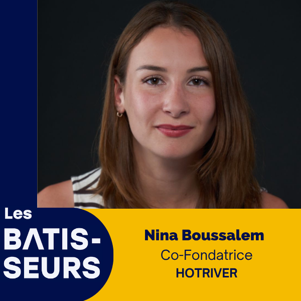 Nina Boussalem Hotriver Les Bâtisseurs le Podcast