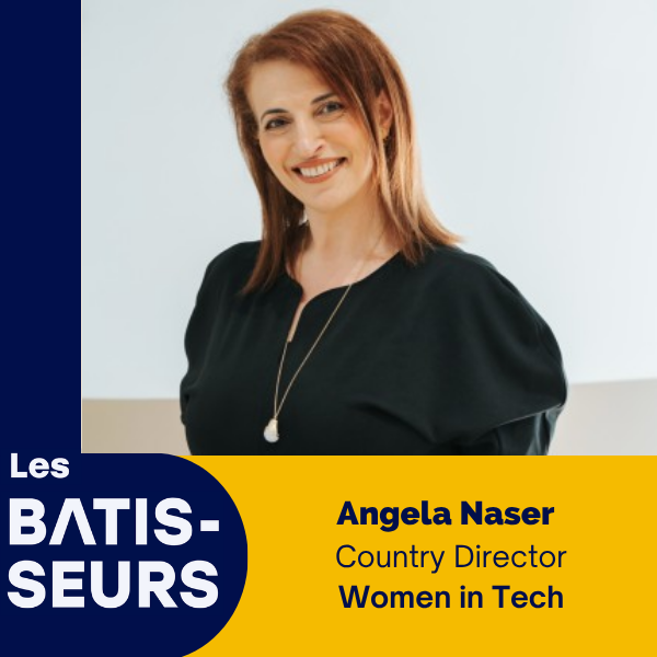 Angela Naser Women in Tech France Les Bâtisseurs le Podcast