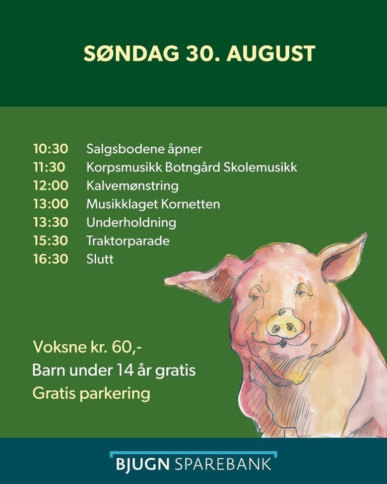 Søndag: salgsbodene åpner 1030, og dagen avsluttes 1630. Kalvemønstring og traktorparade.