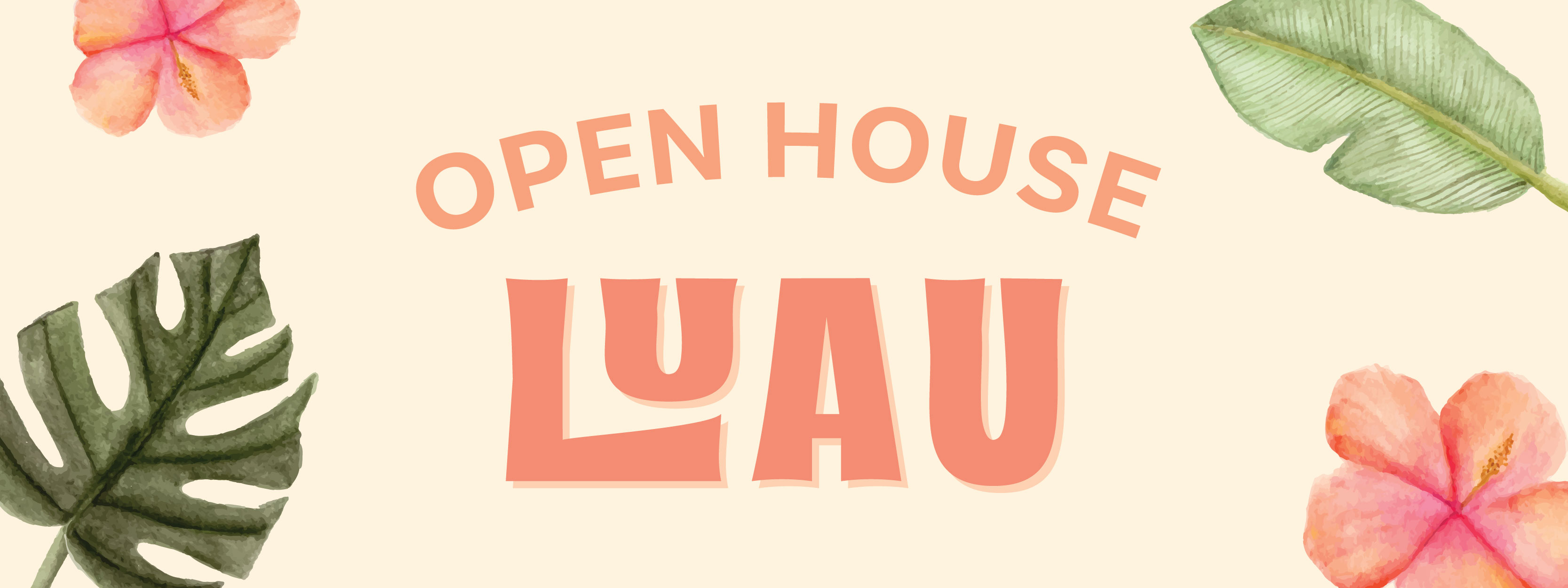 OPEN HOUSE LUAU, APRIL 11