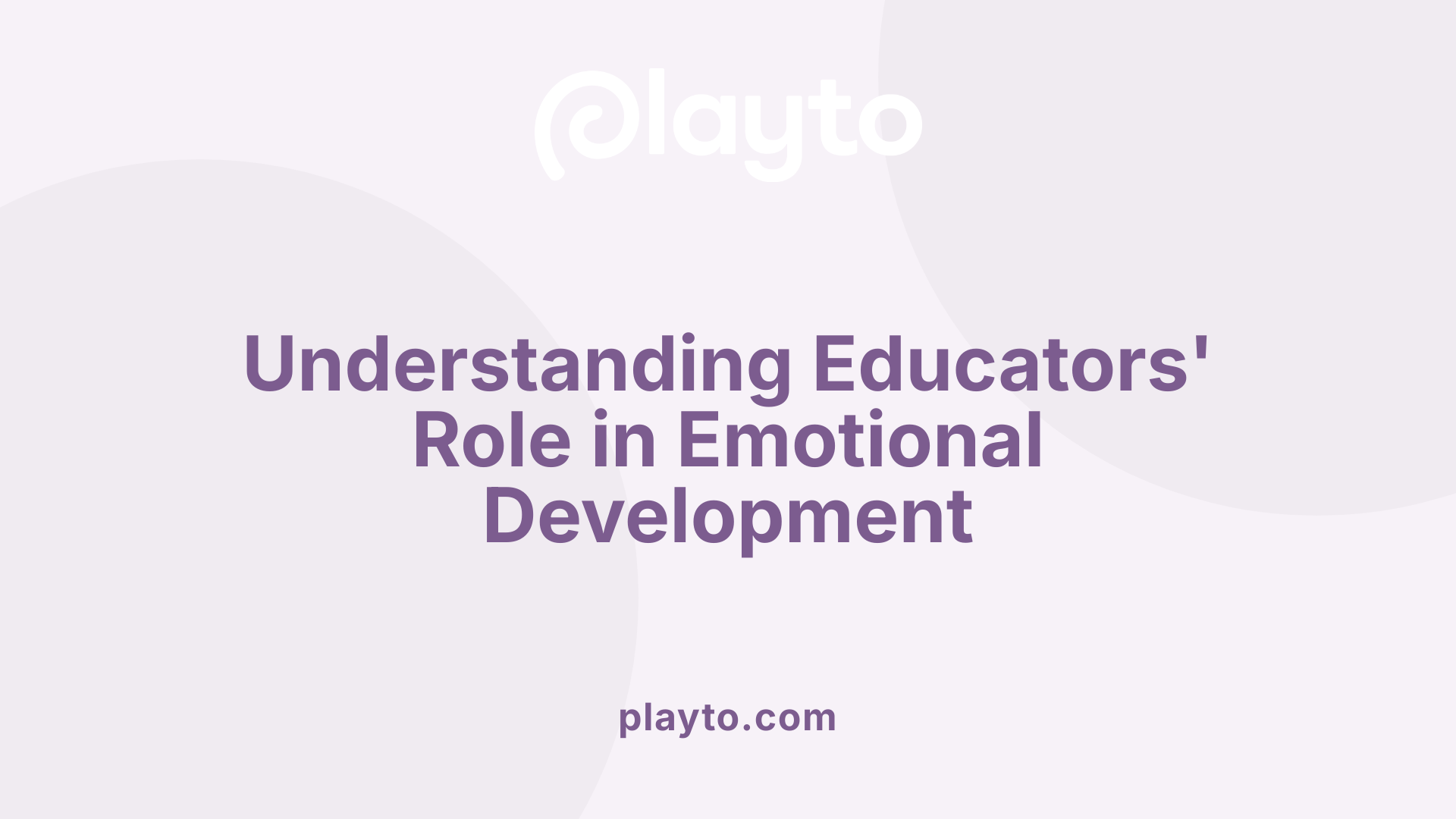 Understanding Educators' Role in Emotional Development