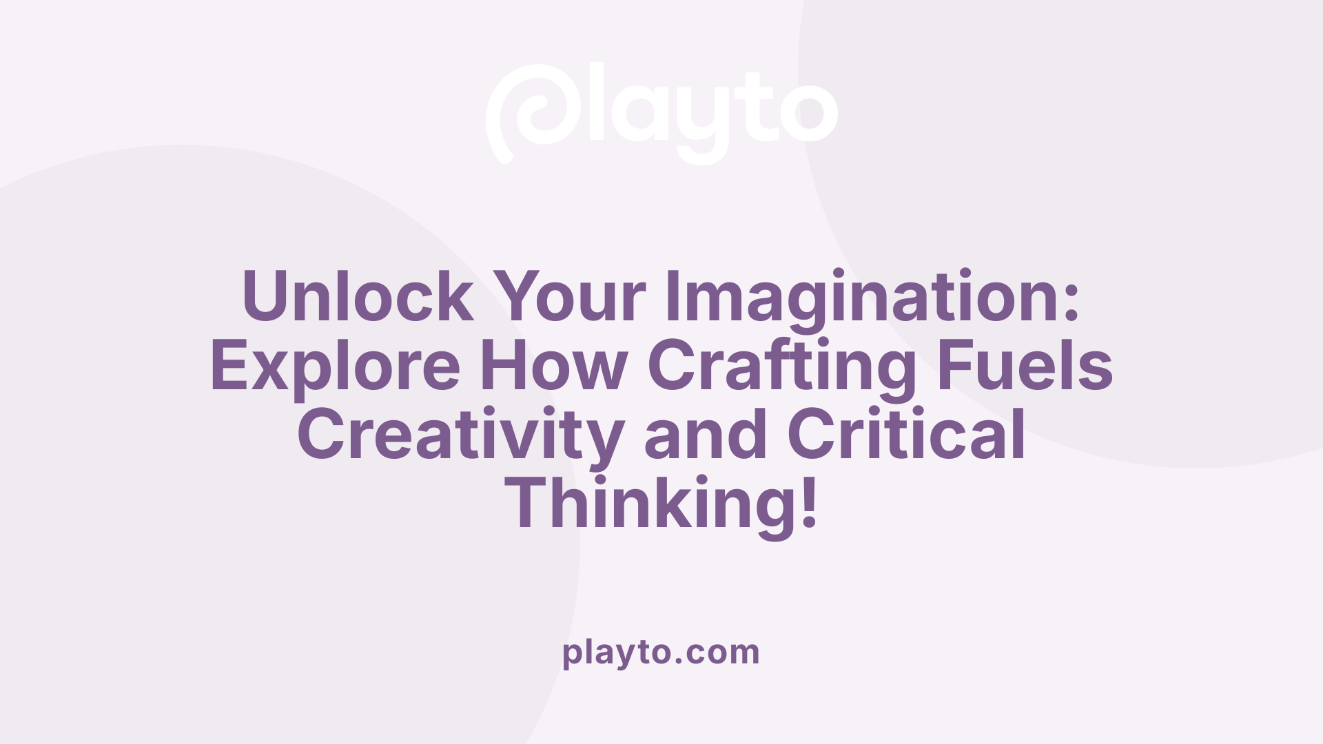 Unlock Your Imagination: Explore How Crafting Fuels Creativity and Critical Thinking!
