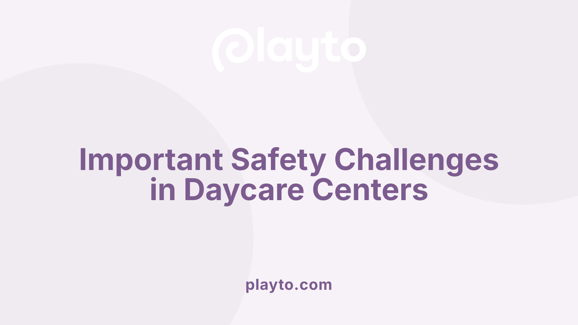 Important Safety Challenges in Daycare Centers