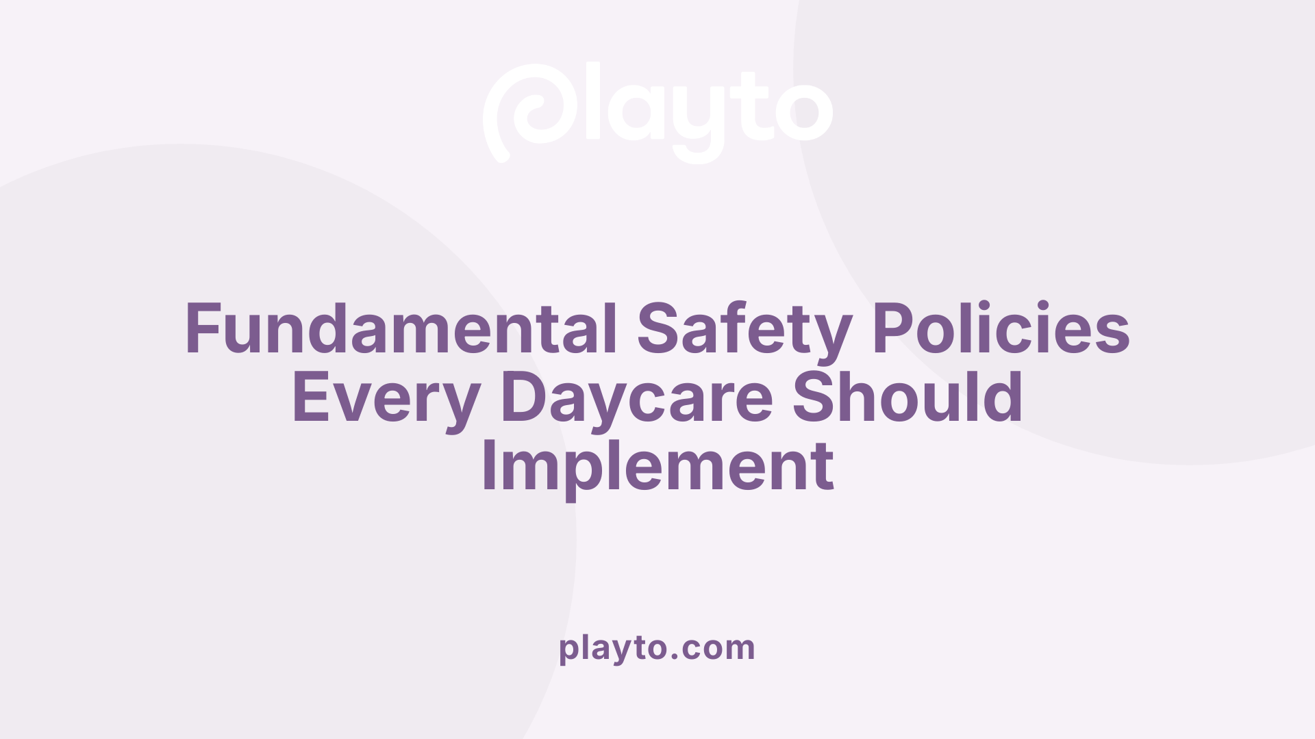 Fundamental Safety Policies Every Daycare Should Implement