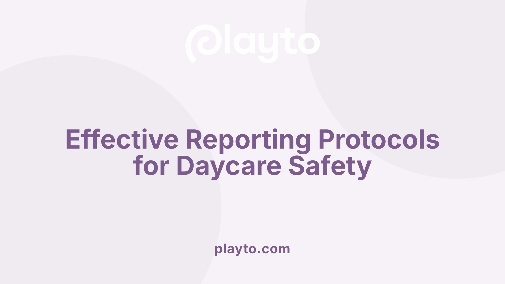 Effective Reporting Protocols for Daycare Safety