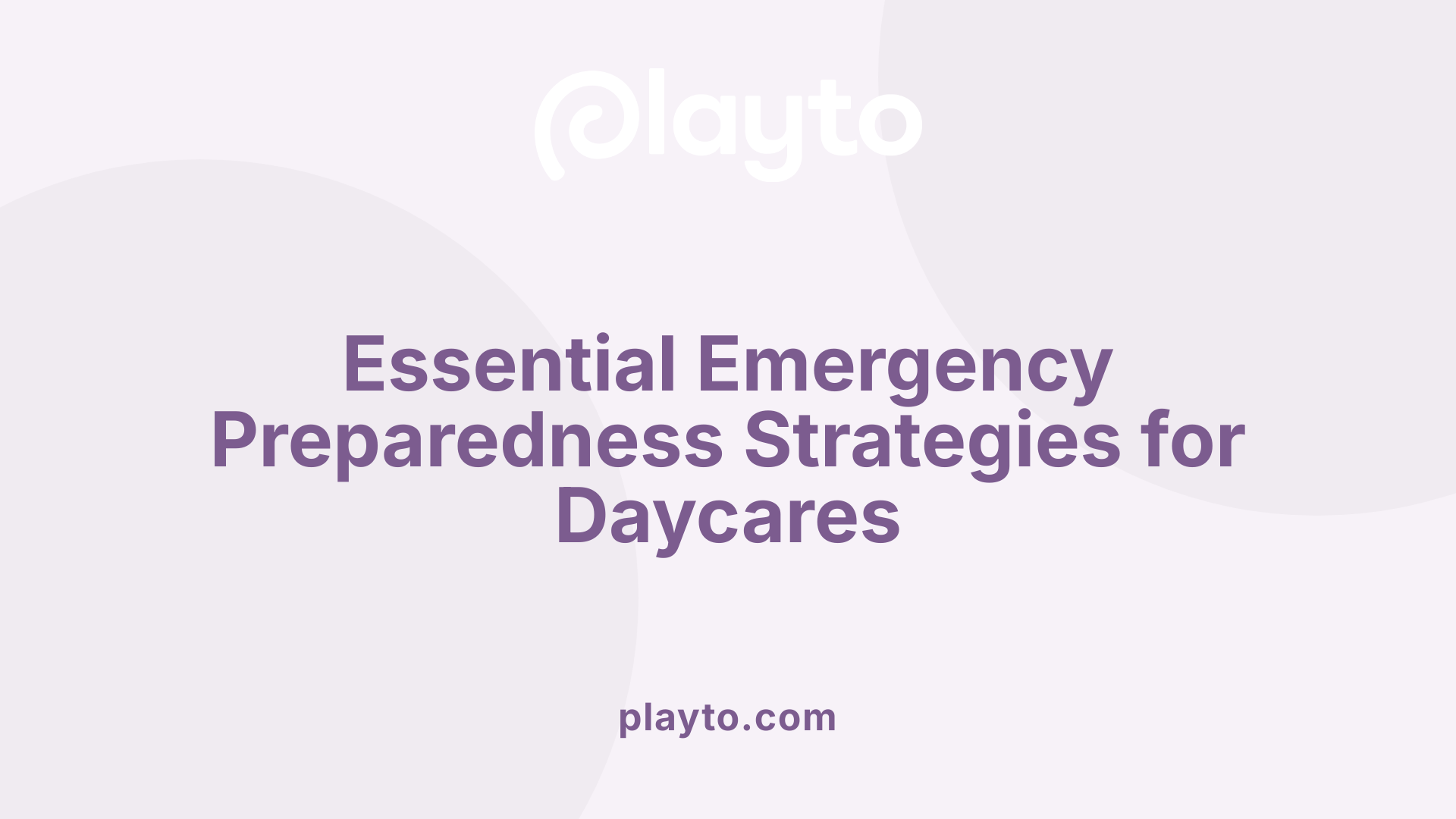Essential Emergency Preparedness Strategies for Daycares