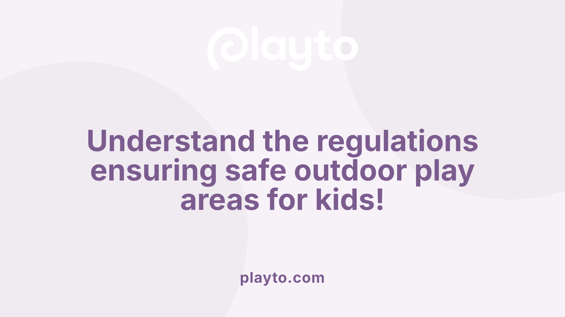 Understand the regulations ensuring safe outdoor play areas for kids!