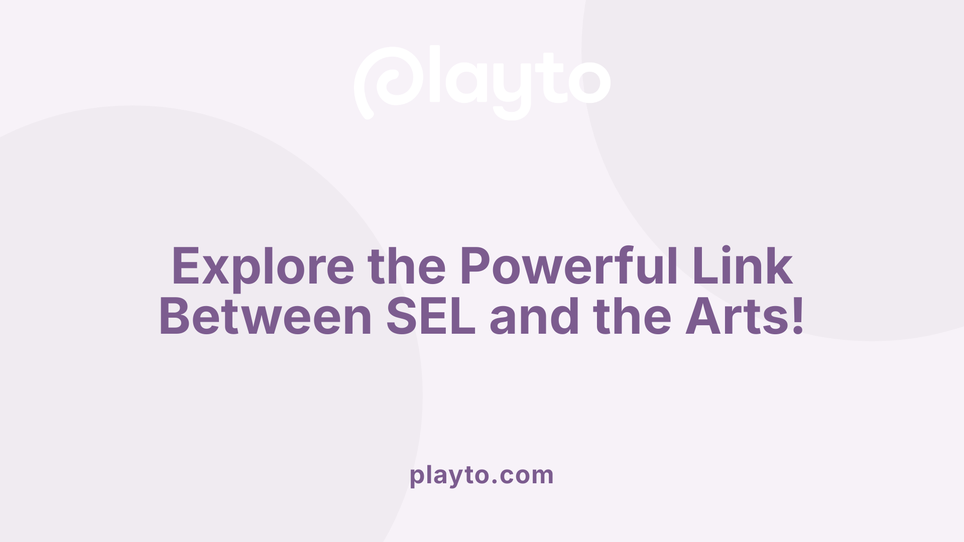 Explore the Powerful Link Between SEL and the Arts!