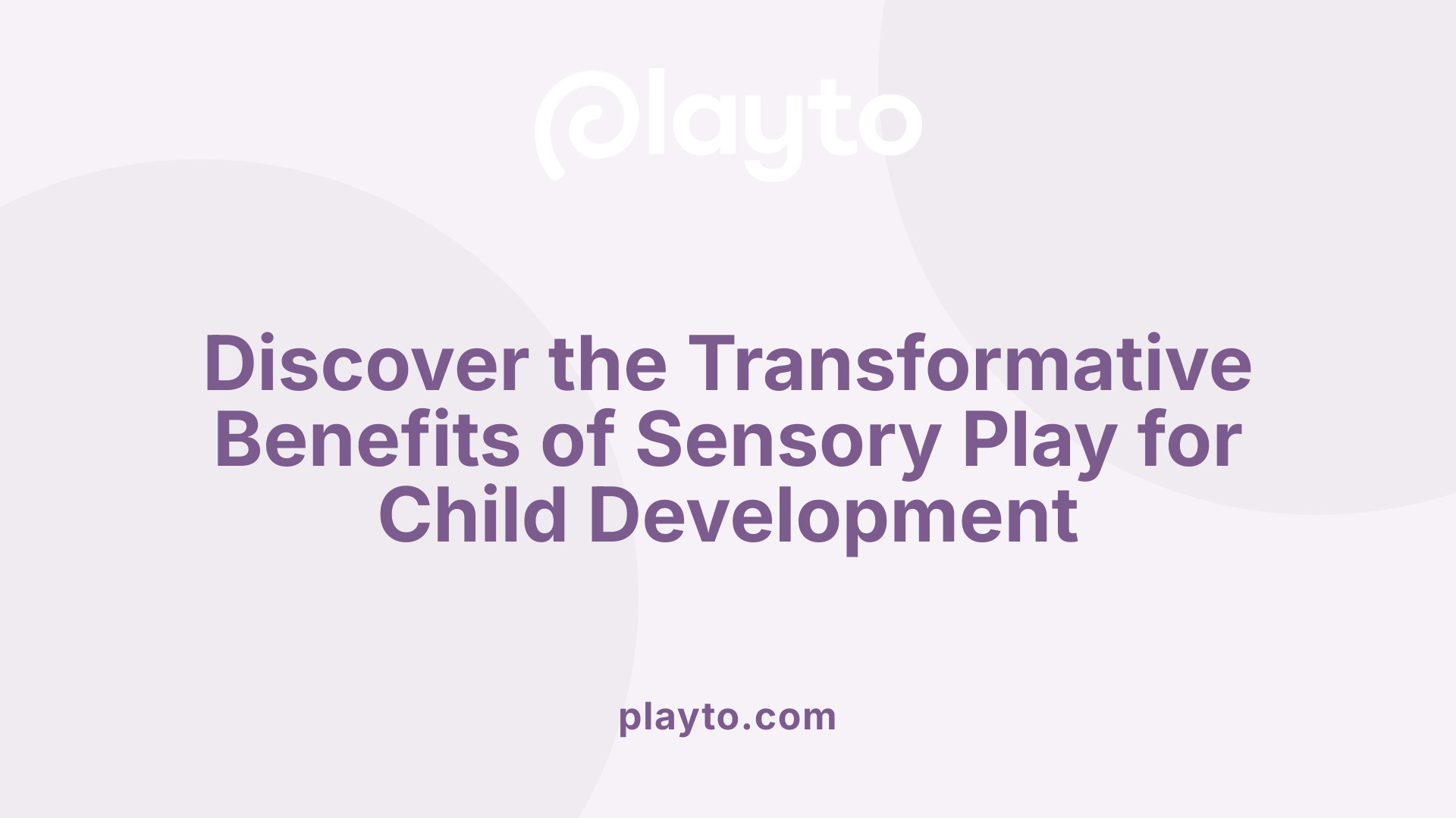 Discover the Transformative Benefits of Sensory Play for Child Development